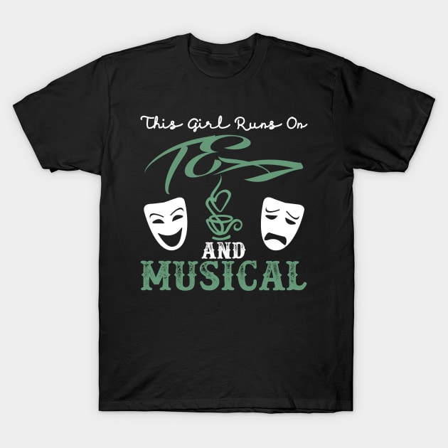 This Girl Runs on Tea and Musicals T-Shirt by zellaarts